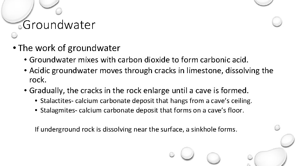 Groundwater • The work of groundwater • Groundwater mixes with carbon dioxide to form