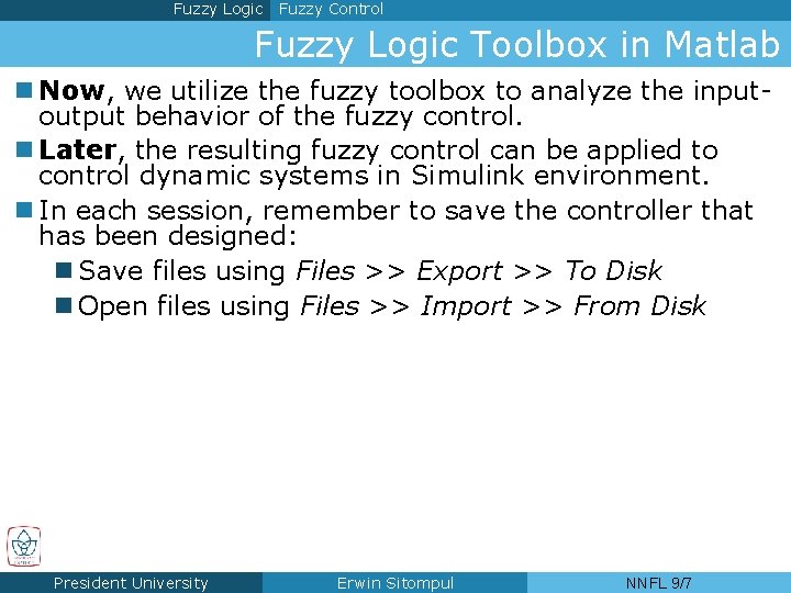 Fuzzy Logic Fuzzy Control Fuzzy Logic Toolbox in Matlab n Now, we utilize the