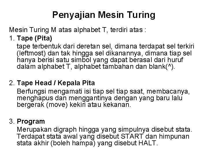 Penyajian Mesin Turing M atas alphabet T, terdiri atas : 1. Tape (Pita) tape