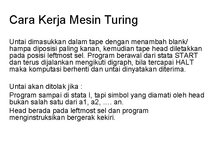 Cara Kerja Mesin Turing Untai dimasukkan dalam tape dengan menambah blank/ hampa diposisi paling