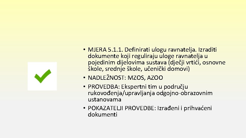  • MJERA 5. 1. 1. Definirati ulogu ravnatelja. Izraditi dokumente koji reguliraju uloge