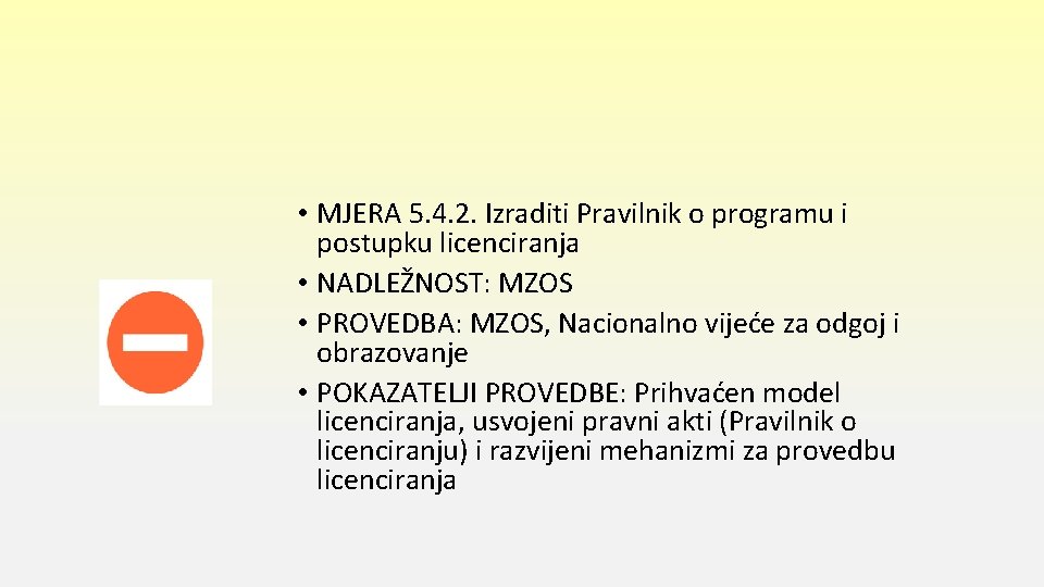  • MJERA 5. 4. 2. Izraditi Pravilnik o programu i postupku licenciranja •