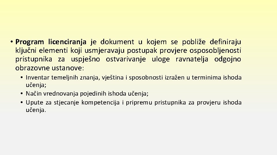  • Program licenciranja je dokument u kojem se pobliže definiraju ključni elementi koji