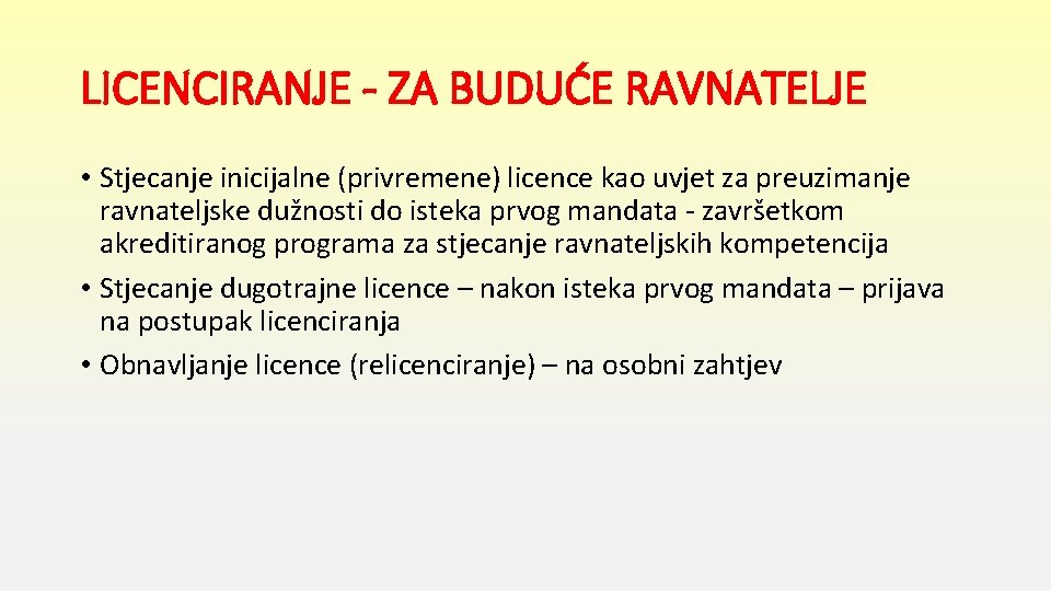 LICENCIRANJE - ZA BUDUĆE RAVNATELJE • Stjecanje inicijalne (privremene) licence kao uvjet za preuzimanje