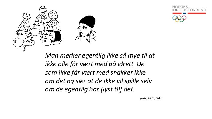 Man merker egentlig ikke sa mye til at ikke alle fa r vært med