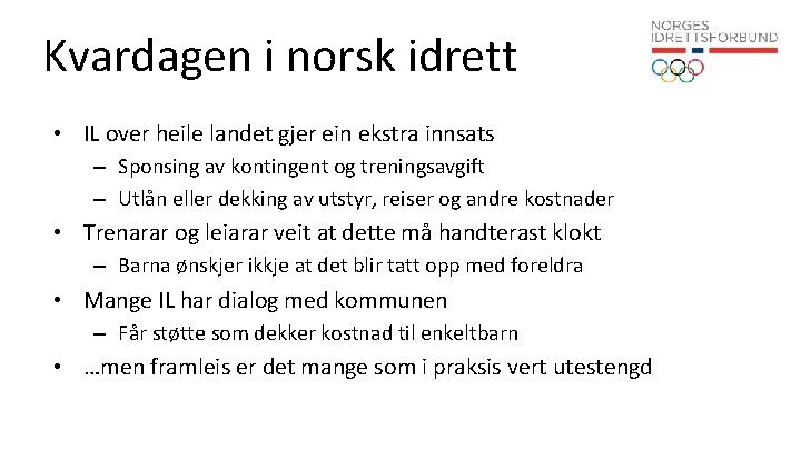 Kvardagen i norsk idrett • IL over heile landet gjer ein ekstra innsats –