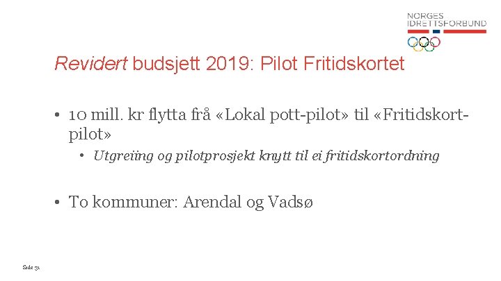 Revidert budsjett 2019: Pilot Fritidskortet • 10 mill. kr flytta frå «Lokal pott-pilot» til