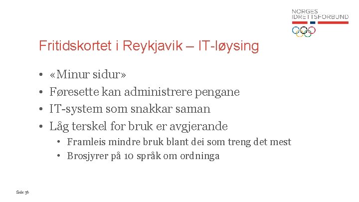 Fritidskortet i Reykjavik – IT-løysing • • «Minur sidur» Føresette kan administrere pengane IT-system