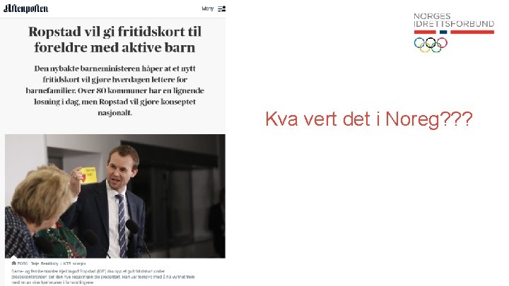 Kva vert det i Noreg? ? ? 