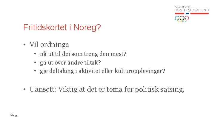 Fritidskortet i Noreg? • Vil ordninga • nå ut til dei som treng den