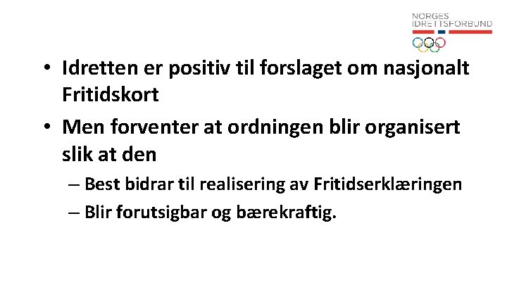  • Idretten er positiv til forslaget om nasjonalt Fritidskort • Men forventer at