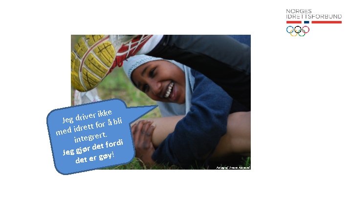 r ikke e v i r d Jeg r å bli o f t