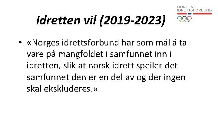 Idretten vil (2019 -2023) • «Norges idrettsforbund har som mål å ta vare på