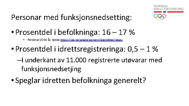 Personar med funksjonsnedsetting: • Prosentdel i befolkninga: 16 – 17 % • Personar 15