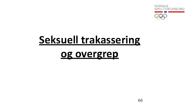 Seksuell trakassering og overgrep 66 