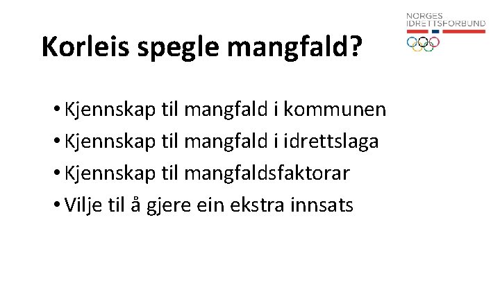 Korleis spegle mangfald? • Kjennskap til mangfald i kommunen • Kjennskap til mangfald i