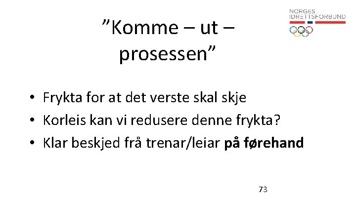 ”Komme – ut – prosessen” • Frykta for at det verste skal skje •