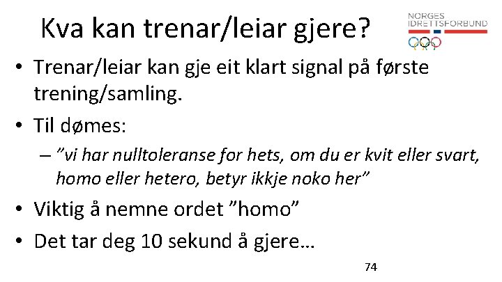 Kva kan trenar/leiar gjere? • Trenar/leiar kan gje eit klart signal på første trening/samling.