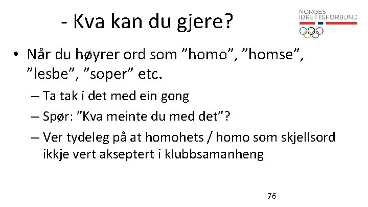 - Kva kan du gjere? • Når du høyrer ord som ”homo”, ”homse”, ”lesbe”,