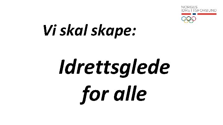 Vi skal skape: Idrettsglede for alle 