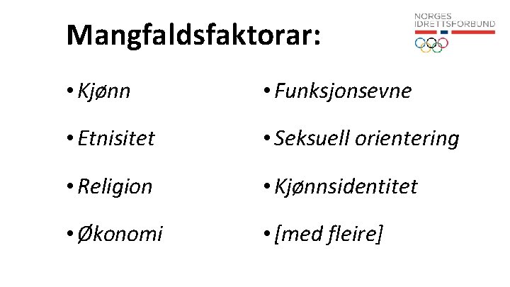 Mangfaldsfaktorar: • Kjønn • Funksjonsevne • Etnisitet • Seksuell orientering • Religion • Kjønnsidentitet