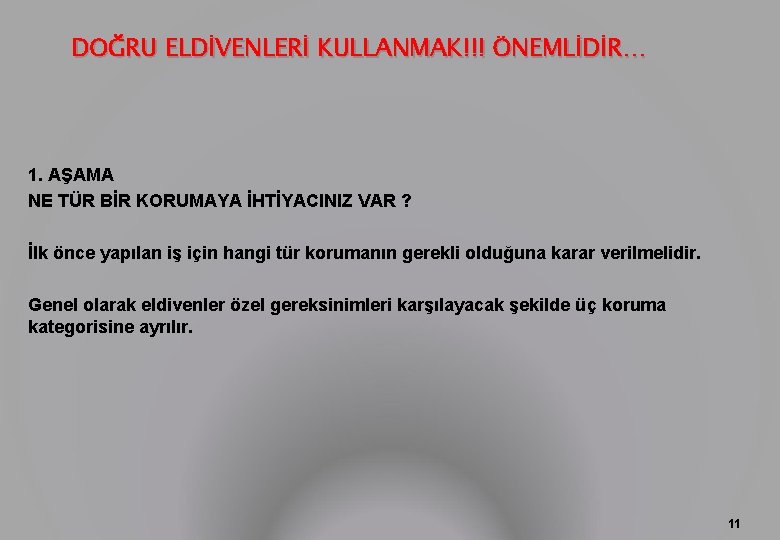 DOĞRU ELDİVENLERİ KULLANMAK!!! ÖNEMLİDİR… 1. AŞAMA NE TÜR BİR KORUMAYA İHTİYACINIZ VAR ? İlk