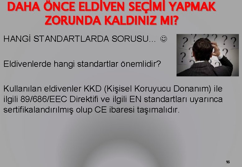 DAHA ÖNCE ELDİVEN SEÇİMİ YAPMAK ZORUNDA KALDINIZ MI? HANGİ STANDARTLARDA SORUSU… Eldivenlerde hangi standartlar