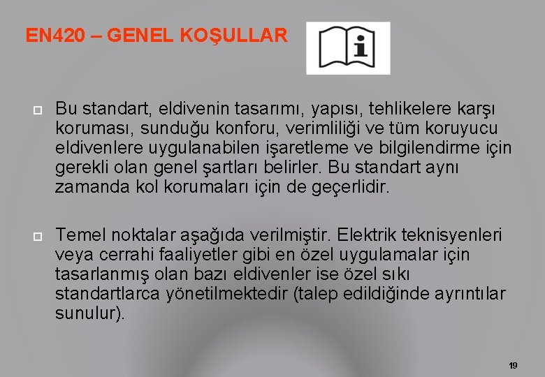 EN 420 – GENEL KOŞULLAR Bu standart, eldivenin tasarımı, yapısı, tehlikelere karşı koruması, sunduğu