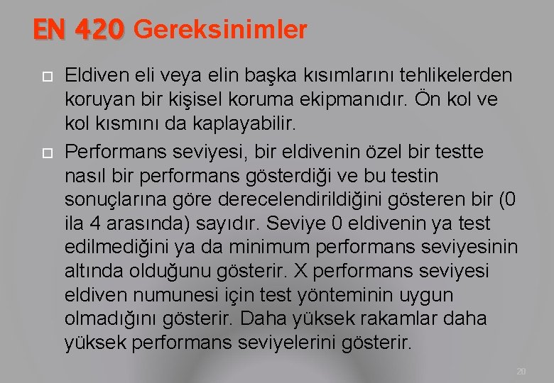 EN 420 Gereksinimler Eldiven eli veya elin başka kısımlarını tehlikelerden koruyan bir kişisel koruma EN 420 Gereksinimler Eldiven eli veya elin başka kısımlarını tehlikelerden koruyan bir kişisel koruma