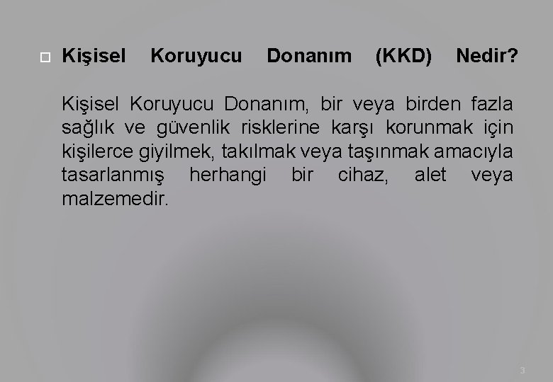  Kişisel Koruyucu Donanım (KKD) Nedir? Kişisel Koruyucu Donanım, bir veya birden fazla sağlık