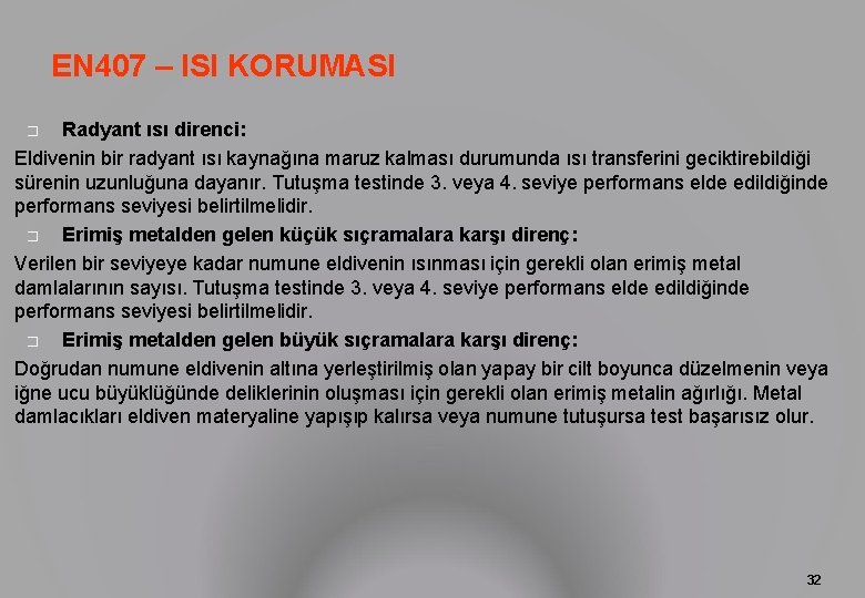 EN 407 – ISI KORUMASI Radyant ısı direnci: Eldivenin bir radyant ısı kaynağına maruz