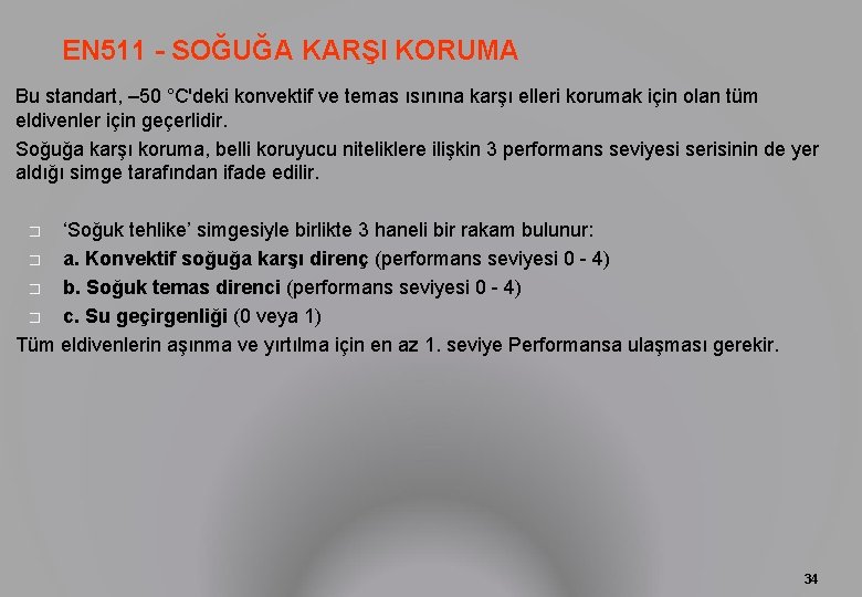 EN 511 - SOĞUĞA KARŞI KORUMA Bu standart, – 50 °C'deki konvektif ve temas