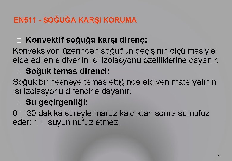 EN 511 - SOĞUĞA KARŞI KORUMA Konvektif soğuğa karşı direnç: Konveksiyon üzerinden soğuğun geçişinin