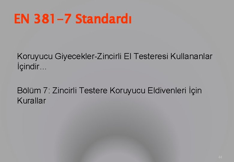 EN 381 -7 Standardı Koruyucu Giyecekler-Zincirli El Testeresi Kullananlar İçindir… Bölüm 7: Zincirli Testere