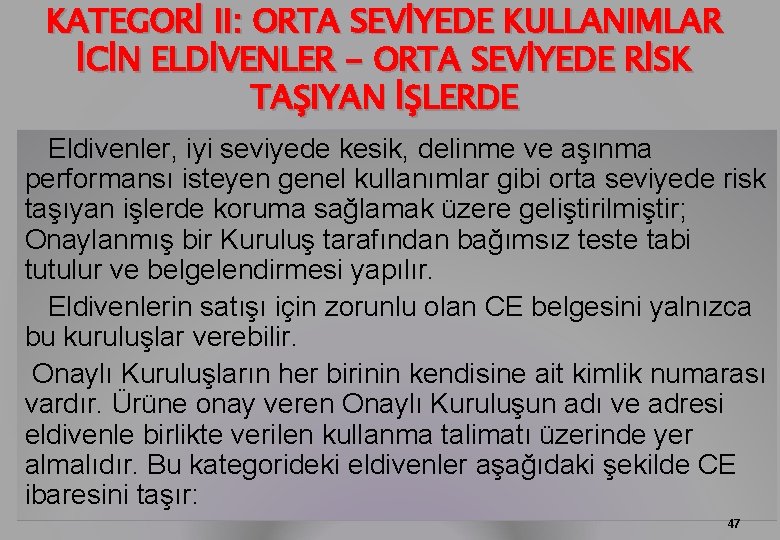 KATEGORİ II: ORTA SEVİYEDE KULLANIMLAR İCİN ELDİVENLER - ORTA SEVİYEDE RİSK TAŞIYAN İŞLERDE Eldivenler,