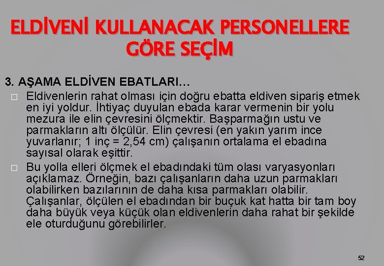 ELDİVENİ KULLANACAK PERSONELLERE GÖRE SEÇİM 3. AŞAMA ELDİVEN EBATLARI… � Eldivenlerin rahat olması için