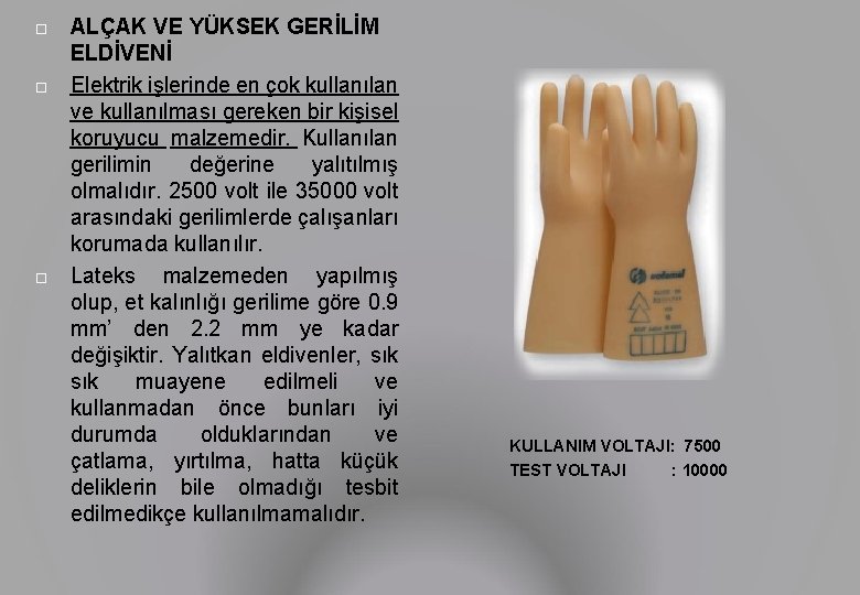  ALÇAK VE YÜKSEK GERİLİM ELDİVENİ Elektrik işlerinde en çok kullanılan ve kullanılması gereken