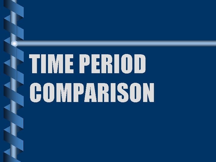 TIME PERIOD COMPARISON 