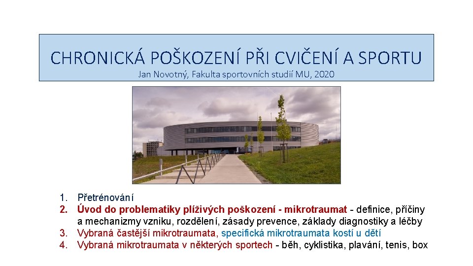 CHRONICKÁ POŠKOZENÍ PŘI CVIČENÍ A SPORTU Jan Novotný, Fakulta sportovních studií MU, 2020 1.