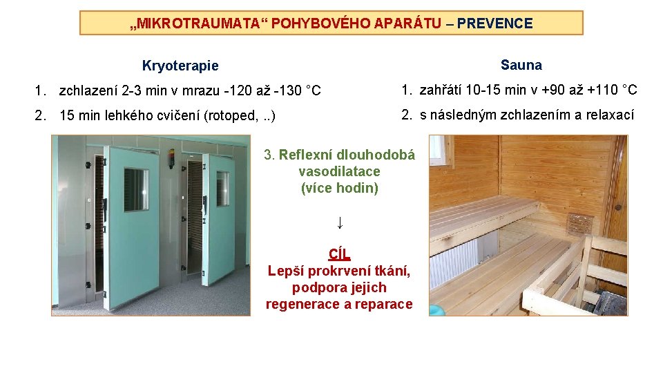 „MIKROTRAUMATA“ POHYBOVÉHO APARÁTU – PREVENCE Kryoterapie Sauna 1. zchlazení 2 -3 min v mrazu