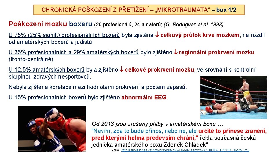 CHRONICKÁ POŠKOZENÍ Z PŘETÍŽENÍ – „MIKROTRAUMATA“ – box 1/2 Poškození mozku boxerů (20 profesionálů,