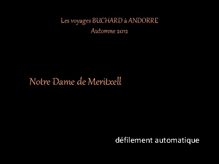 Les voyages BUCHARD à ANDORRE Automne 2012 Notre Dame de Meritxell défilement automatique 