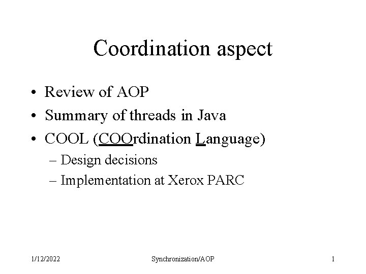 Coordination aspect • Review of AOP • Summary of threads in Java • COOL