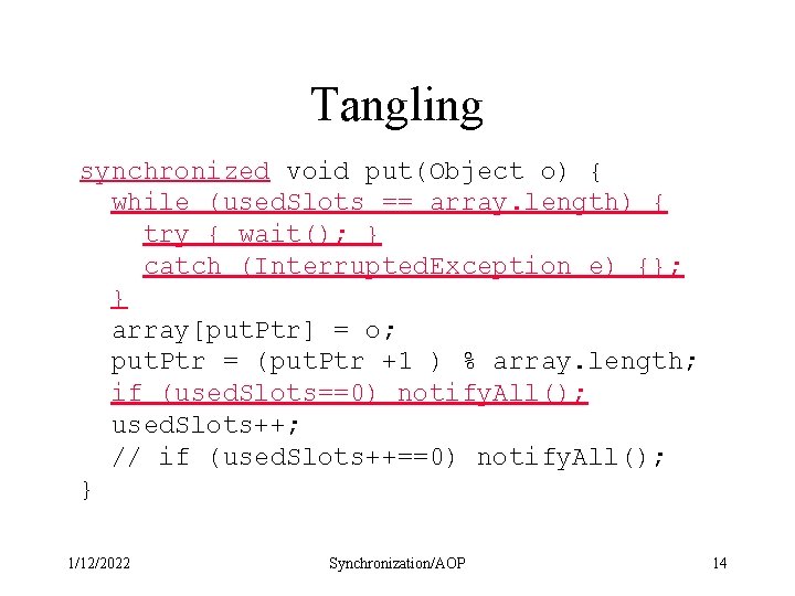 Tangling synchronized void put(Object o) { while (used. Slots == array. length) { try