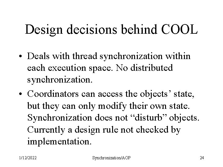Design decisions behind COOL • Deals with thread synchronization within each execution space. No