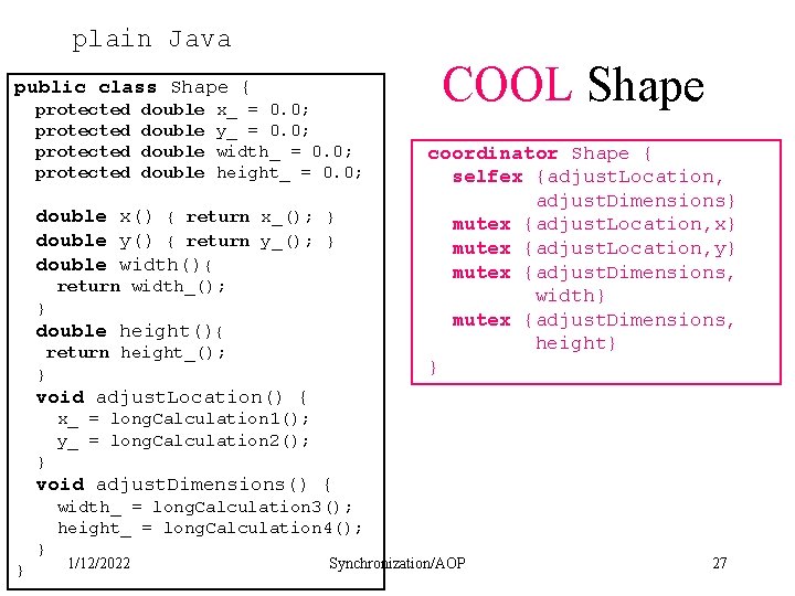 plain Java public class Shape { protected double x_ = 0. 0; y_ =