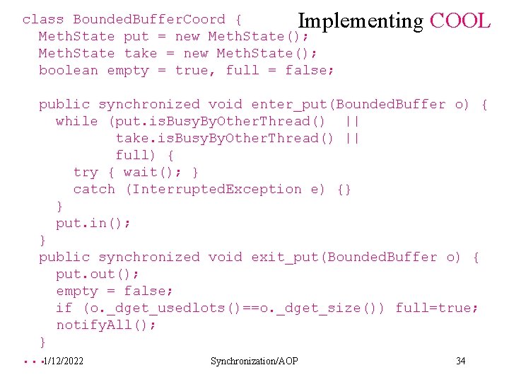 Implementing COOL class Bounded. Buffer. Coord { Meth. State put = new Meth. State();