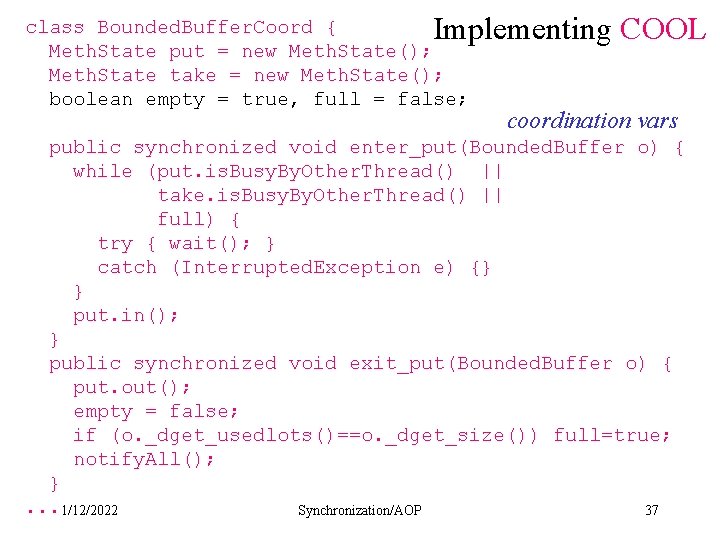 Implementing COOL class Bounded. Buffer. Coord { Meth. State put = new Meth. State();