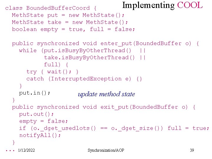 Implementing COOL class Bounded. Buffer. Coord { Meth. State put = new Meth. State();