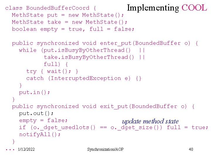 Implementing COOL class Bounded. Buffer. Coord { Meth. State put = new Meth. State();